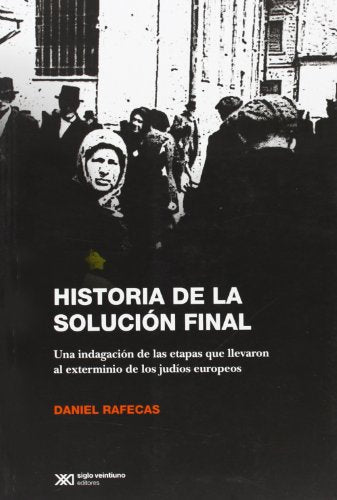 Libro HISTORIA DE LA SOLUCION FINAL UNA INDAGA de DANIEL RAFECAS