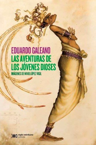 Libro LAS AVENTURAS DE LOS JOVENES DIOSES de EDUARDO GALEANO