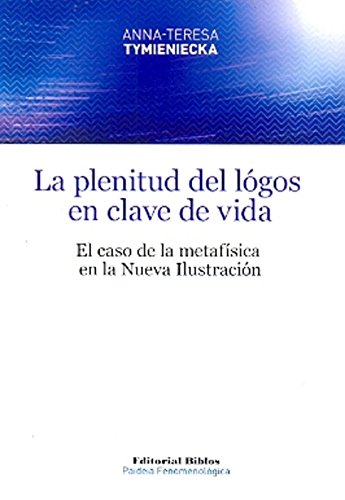 Libro LA PLENITUD DEL LOGOS EN CLAVE DE VIDA de ANNA TERESA TYMIENIECKA