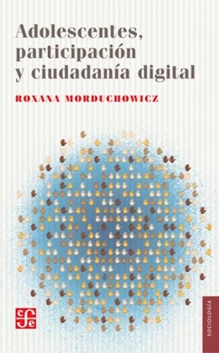 Libro ADOLESCENTES PARTICIPACION Y CIUDADANIA DIGITAL de ROXANA MORDUCHOWICZ