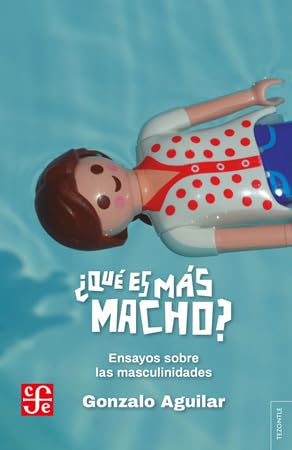 Libro QUE ES MAS MACHO de GONZALO AGUILAR